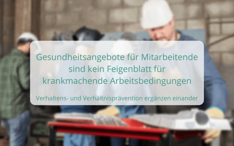 Gesundheitsangebote für Mitarbeitende sind kein Feigenblatt für krankmachende Arbeitsbedingungen