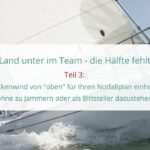 Land unter im Team – die Hälfte fehlt? Teil 3: Rückenwind von „oben“ für Ihren Notfallplan einholen ohne zu Jammern oder als Bittsteller dazustehen